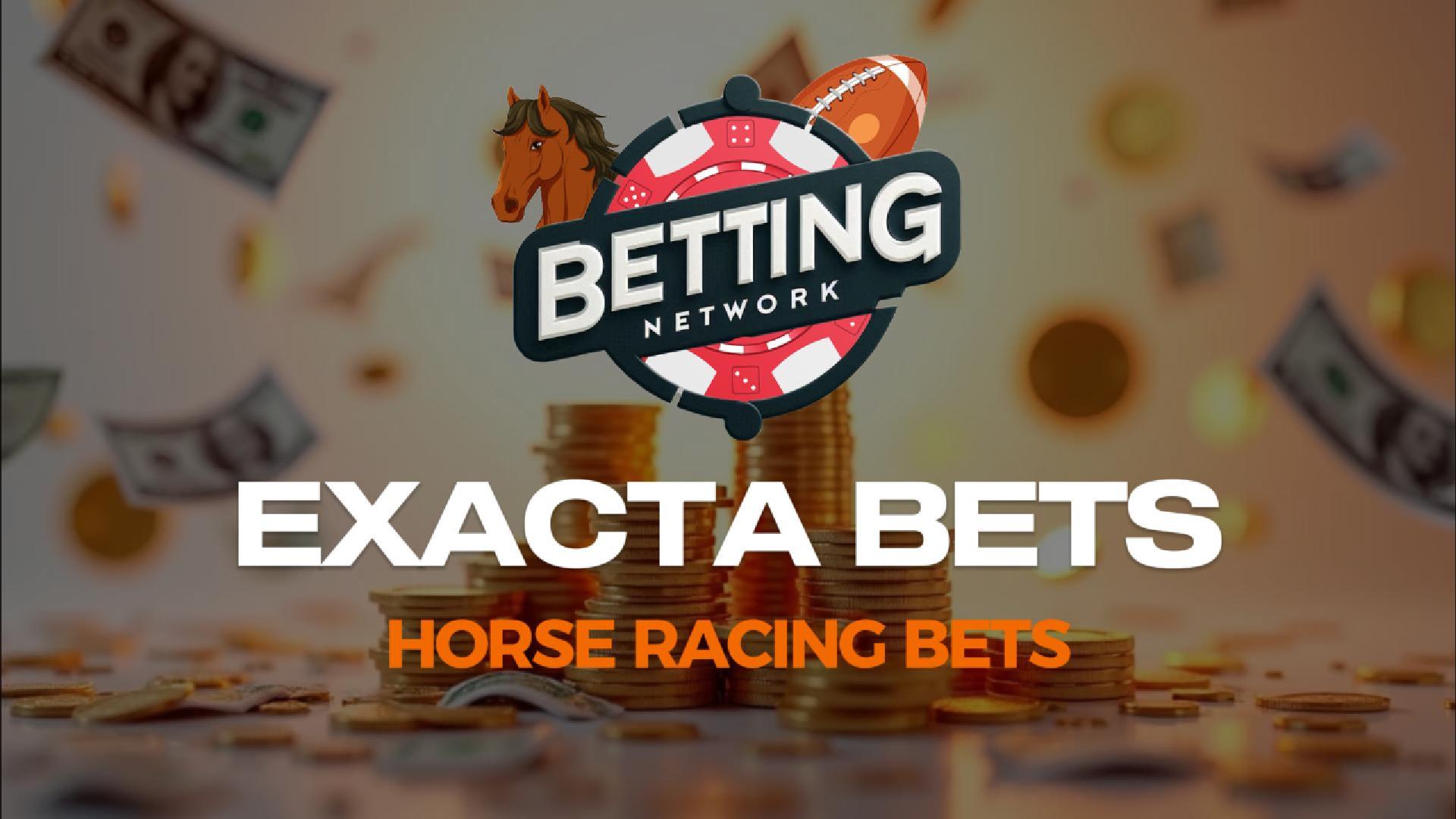 Exacta Horse Racing Bets